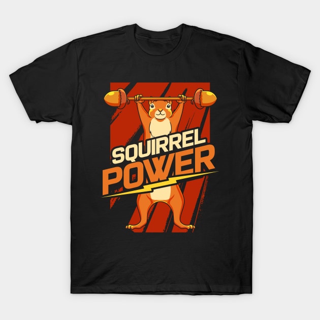 Squirrel Power Squirrels T-Shirt by ShirtsShirtsndmoreShirts